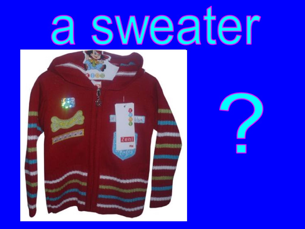 ? a sweater